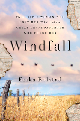 Windfall: The Prairie Woman Who Lost Her Way and the Great-Granddaughter Who Found Her