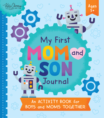 My First Mom and Son Journal: The Perfect Mother's Day Gift to Celebrate the Special Bond between Mom and Son!