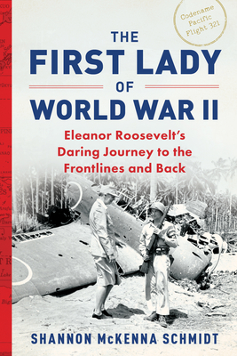 Image for FIRST LADY OF WORLD WAR II: ELEANOR ROOSEVELT'S DARING JOURNEY TO THE FRONTLINES AND BACK