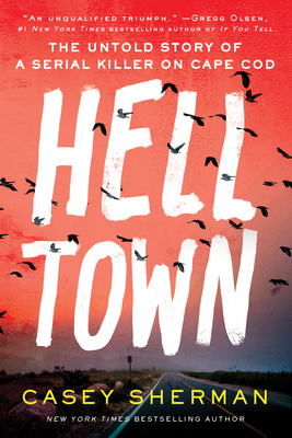 Helltown: The Untold Story of a Serial Killer on Cape Cod