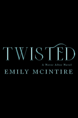 Twisted (Never After, 4)