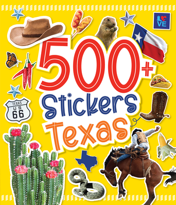 500 Stickers: Texas: Discover the Magic of the Lone Star State with Hundreds of Fun Stickers! (Regional Sticker Books)