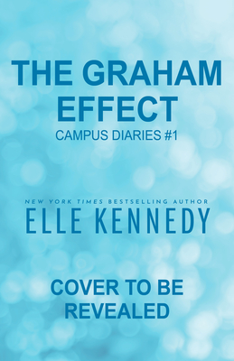 The Graham Effect: A Slow Burn Enemies to Lovers College Hockey Romance (Campus Diaries, 1)