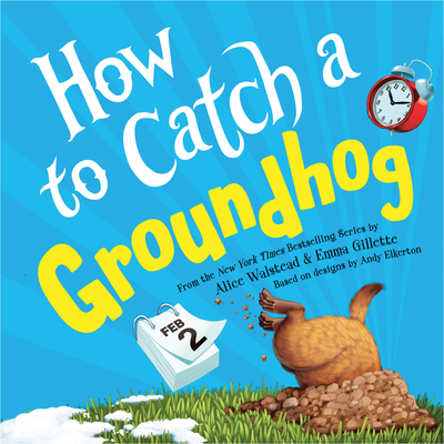 HOW TO CATCH A GROUNDHOG