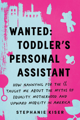 Wanted: Toddler's Personal Assistant: How Nannying