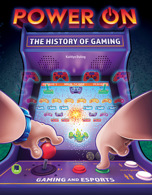 Power On: The History of GamingThe History Behind Popular Video Games, Characters, Consoles, and the Evolution of eSports, Grades 3-8 Leveled Readers (32 pgs) (Gaming and Esports)