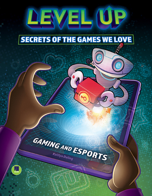 Level Up: Secrets of the Games We LoveFun Facts, Easter Eggs, and History Behind Popular Video Games, Characters, and Consoles, Grades 3-8 Leveled Readers (32 pgs) (Gaming and Esports)