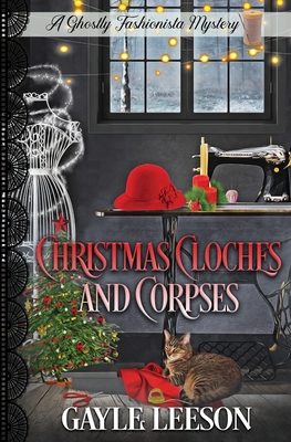 Christmas Cloches and Corpses: A Ghostly Fashionista Mystery (Ghostly Fashionista Mystery Series)