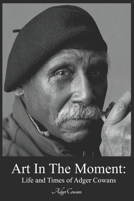 Art in the Moment: Life and Times of Adger Cowans