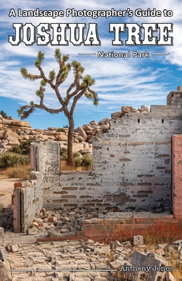 Image for A Landscape Photographer's Guide to Joshua Tree National Park A Landscape Photographer's Guide to Joshua Tree National Park