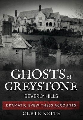 Image for Ghosts of Greystone - Beverly Hills Ghosts of Greystone - Beverly Hills
