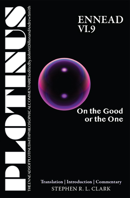 Plotinus Ennead VI.9: On the Good or the One: Translation with an Introduction and Commentary (The Enneads of Plotinus)