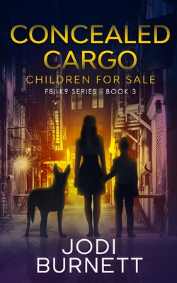 Concealed Cargo - Children for Sale (FBI-K9 Series)