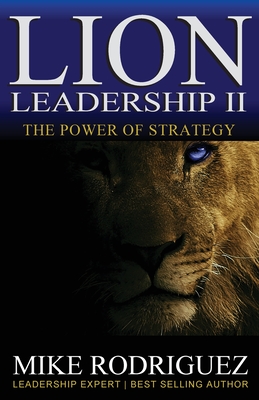 Image for Lion Leadership II: The POWER of STRATEGY Lion Leadership II: The POWER of STRATEGY
