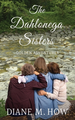 Image for The Dahlonega Sisters: Golden Adventures The Dahlonega Sisters: Golden Adventures