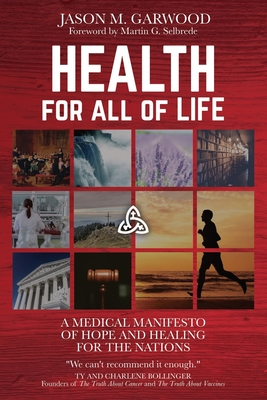 Image for Health for All of Life: A Medical Manifesto of Hope and Healing for the Nations Health for All of Life: A Medical Manifesto of Hope and Healing for the Nations
