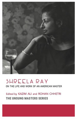 Shreela Ray: On the Life and Work of an American Master (Unsung Masters)