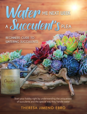 Water Me Next Week A Succulent's Plea