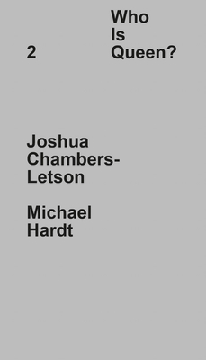 Who Is Queen 2: Joshua Chambers-Letson, Michael Hardt