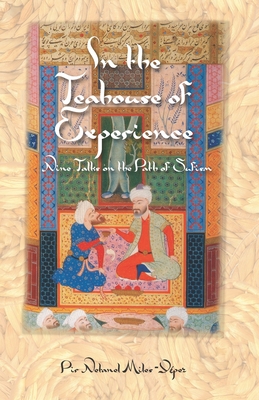 In the Teahouse of Experience: Nine Talks on the Path of Sufism