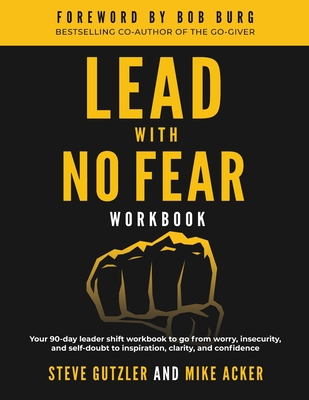 Lead With No Fear Workbook: Your 90-day leader shift workbook to go from worry, insecurity, and self-doubt to inspiration, clarity, and confidence