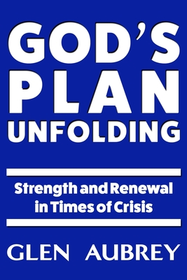 Image for God's Plan Unfolding: Strength and Renewal in Times of Crisis God's Plan Unfolding: Strength and Renewal in Times of Crisis