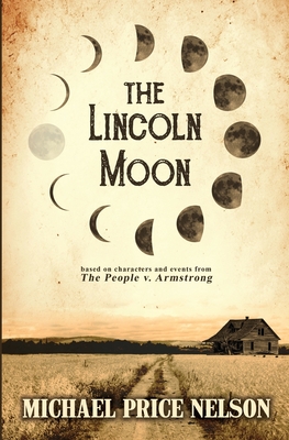 LINCOLN MOON, THE : BASED ON CHARACTERS AND EVENTS FROM THE PEOPLE V. ARMSTRONG