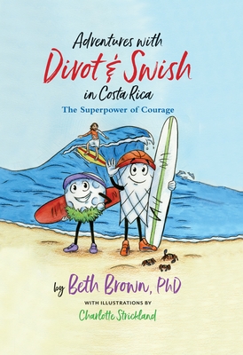 Image for Adventures with Divot & Swish in Costa Rica: The Superpower of Courage Adventures with Divot & Swish in Costa Rica: The Superpower of Courage