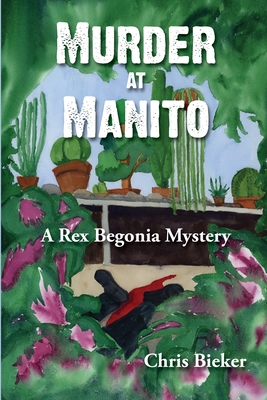 Murder at Manito: A Rex Begonia Mystery (Rex Begonia Mysteries)