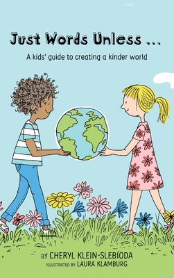 Just Words Unless.: A kids' guide to creating a kinder world
