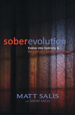 Image for soberevolution: Evolve into Sobriety and Recover Your Alcoholic Marriage soberevolution: Evolve into Sobriety and Recover Your Alcoholic Marriage