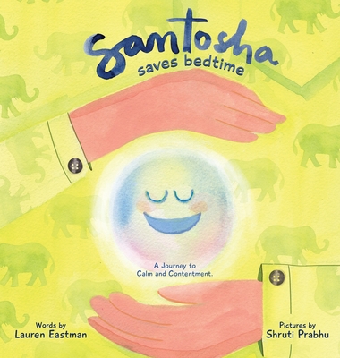 Image for Santosha Saves Bedtime: A Journey to Calm and Contentment (The Sound of Sharing) Santosha Saves Bedtime: A Journey to Calm and Contentment (The Sound of Sharing)