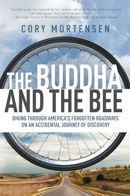 Buddha and the Bee: Biking through America's Forgotten Roadways on an Accidental Journey of Discovery