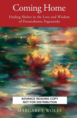 Coming Home: Finding Shelter in the Love and Wisdom of Paramahansa Yogananda