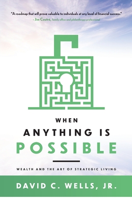 Image for When Anything is Possible: Wealth and The Art of Strategic Living When Anything is Possible: Wealth and The Art of Strategic Living