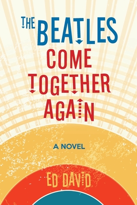 Image for The Beatles Come Together Again: A Novel The Beatles Come Together Again: A Novel