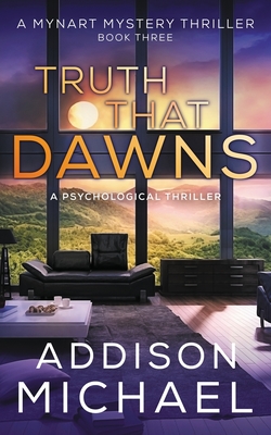 Truth That Dawns: A Psychological Thriller (A Mynart Mystery Thriller)