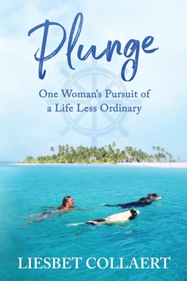 Image for Plunge: One Woman's Pursuit of a Life Less Ordinary Plunge: One Woman's Pursuit of a Life Less Ordinary