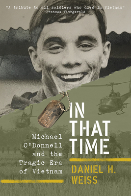 In That Time: Michael O'Donnell and the Tragic Era of Vietnam (A Rnate)