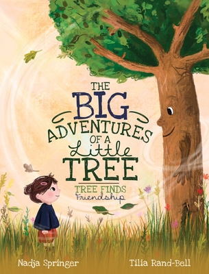 Image for The Big Adventures of a Little Tree: Tree Finds Friendship The Big Adventures of a Little Tree: Tree Finds Friendship