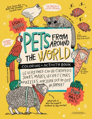 Image for PETS from around the WORLD Coloring + Activity Book: Jokes, Mazes, Secret Codes, Puzzles, Mystery Dot-to-Dot & MORE! (Caravan Coloring + Activity Books) PETS from around the WORLD Coloring + Activity Book: Jokes, Mazes, Secret Codes, Puzzles, Mystery Dot-to-Dot & MORE! (Caravan Coloring + Activity Books)