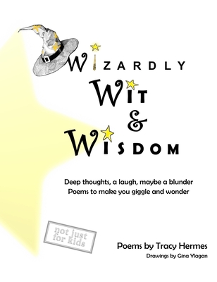 Wizardly Wit and Wisdom: Deep thoughts, a laugh, maybe a blunder. Poems to make you giggle and wonder.
