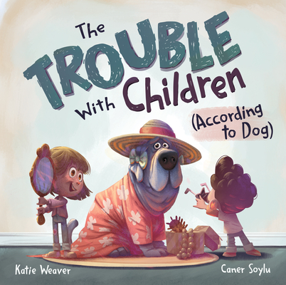 Trouble with Children (According to Dog)
