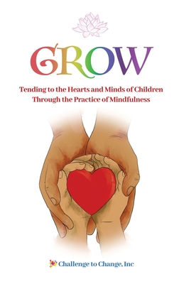 GROW: Tending to the Hearts and Minds of Children Through the Practice of Mindfulness