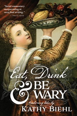 Eat, Drink & Be Wary: Cautionary Tales
