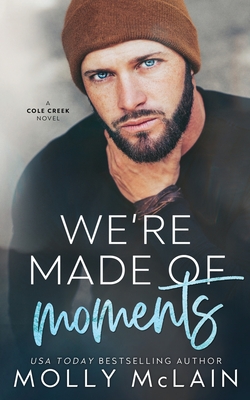 Image for We're Made of Moments: A Small Town Single Dad Romance (Cole Creek)