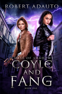 Coyle and Fang Curse of Shadows Book One (Coyle and Fang Adventure Series)