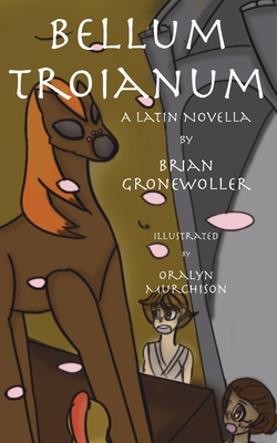 Bellum Troianum: A Latin Novella (Fabulae Epicae) (Latin Edition)