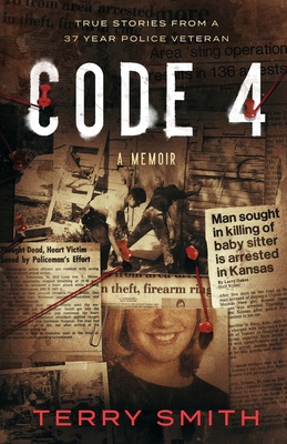 Code 4: True Stories From A 37-Year Police Veteran
