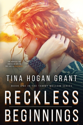 Reckless Beginnings: Tammy Mellows Trilogy - Can be read as a stand-alone